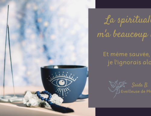 La spiritualité m’a beaucoup aidée !