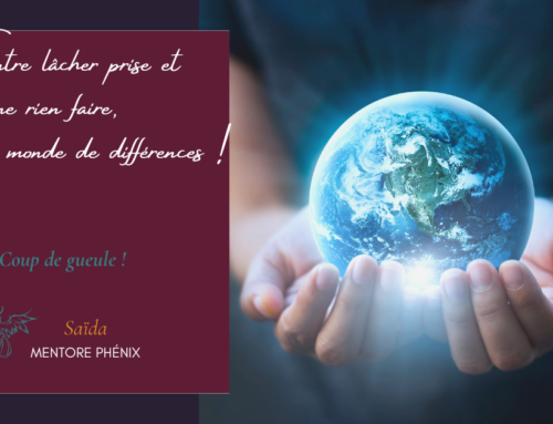 Entre lâcher-prise et ne rien faire, il y a un monde !!! Coup de gueule…